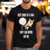 Best Part Of A Dog They Can Never Say No Dog T Shirt
