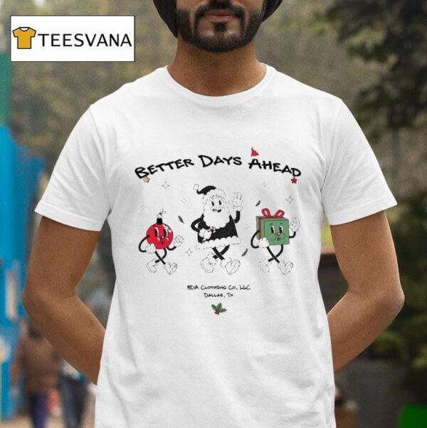 Better Days Ahead Cheer Bda Dallas Tx Holiday Christmas T Shirt
