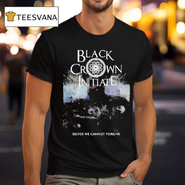 Black Crown Initiate Selves We Cannot Forgive T Shirt