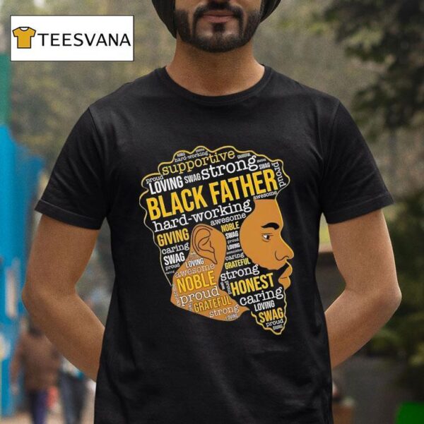Black Father Hard Working Awesome Giving Noble Swag Caring Proud Swag Loving T Shirt