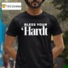 Bless Your Hardt Dirty Mo Media T Shirt