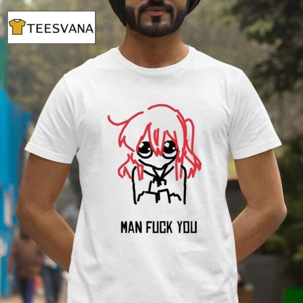 Bocchi Man Fuck You T Shirt