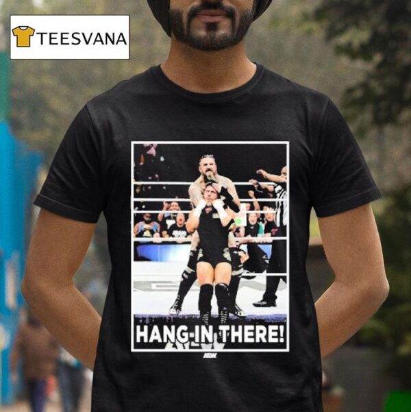 Brody King Hang In There Only Sold For Hour Starting Friday T Shirt