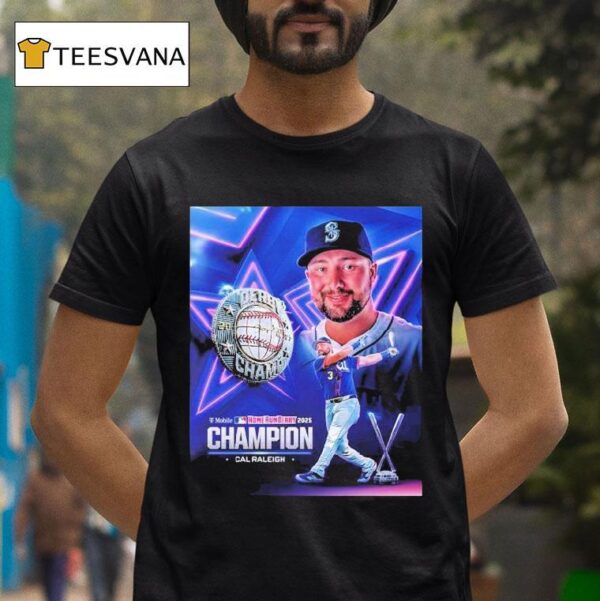 Cal Raleigh Team Seattle Mariners Mlb Named To T Mobile Home Run Derby Champion T Shirt