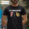 Cal State Fullerton Vs Long Beach State It S Complicated T Shirt