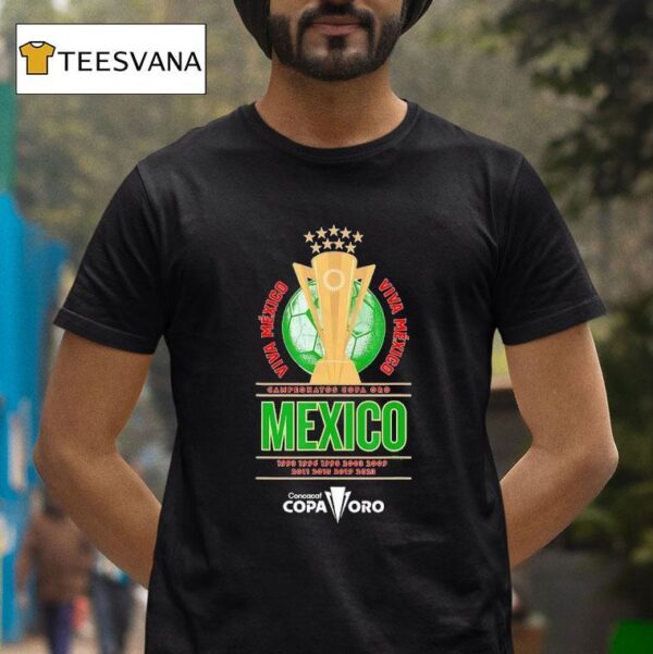 Campeonatos Copa Oro Viva Mexico Nine Time Concacaf Copa Oro T Shirt