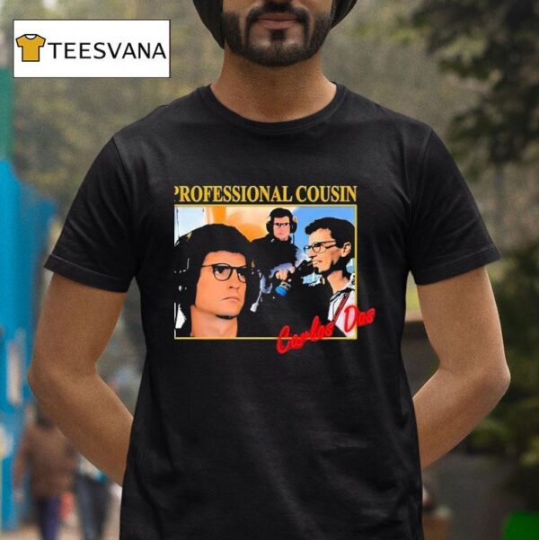 Carlos Dos Professional Cousin T Shirt