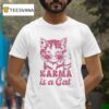 Cat Karma Is A Ca T Shirt