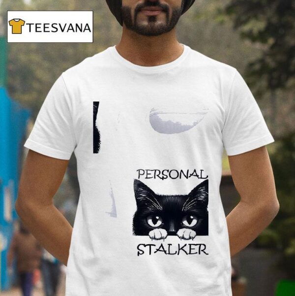 Cat Personal Stalker T Shirt