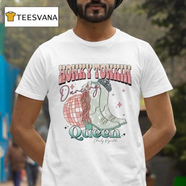 Charly Reynolds Honky Tonkin Dancing Queen Boots T Shirt