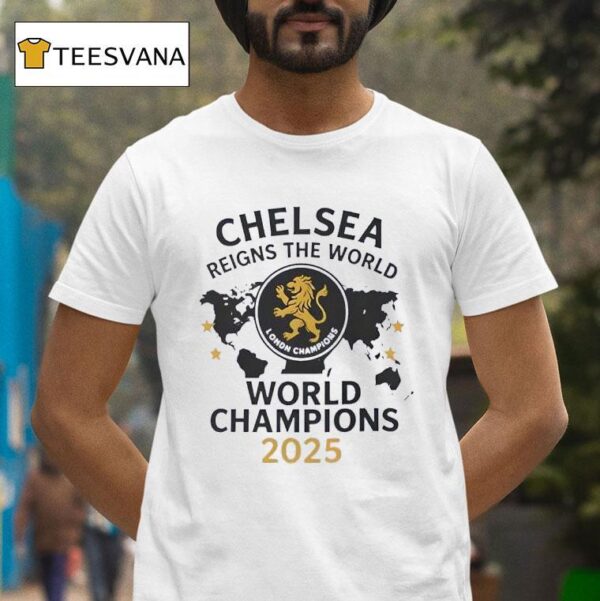 Chelsea London Reigns The World World Champions T Shirt