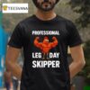 Chicken Professional Leg Day Skipper T Shirt