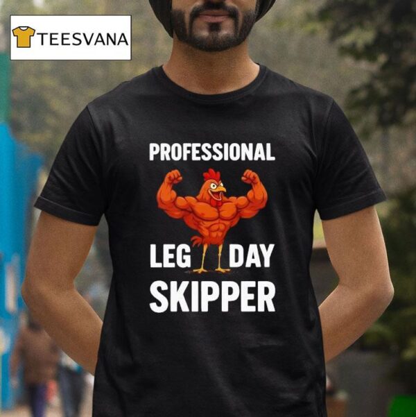 Chicken Professional Leg Day Skipper T Shirt