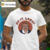 Chit Do It Lady T Shirt