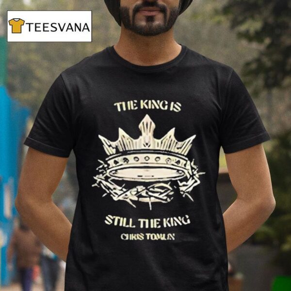 Chris Tomlin The King Is Still The King T Shirt