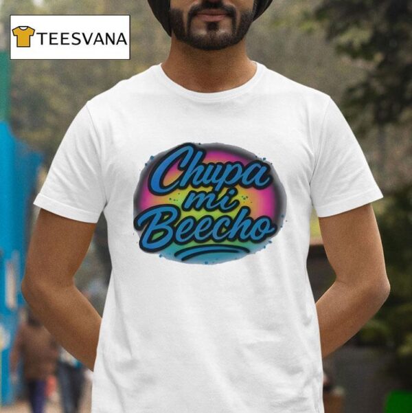 Chupa Mi Beecho T Shirt
