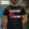 Cluster B Gone T Shirt