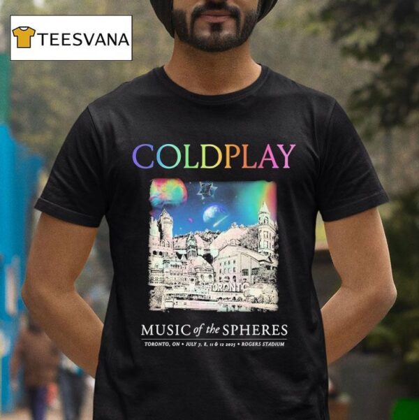 Coldplay Music Of The Spheres Tour Toronto On July Rogers Stadium T Shirt