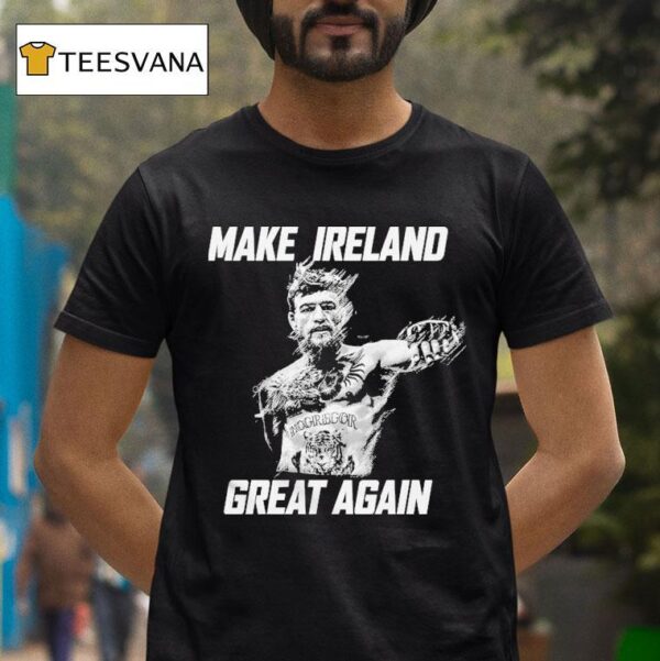 Conor Mcgregor Make Ireland Great Again T Shirt