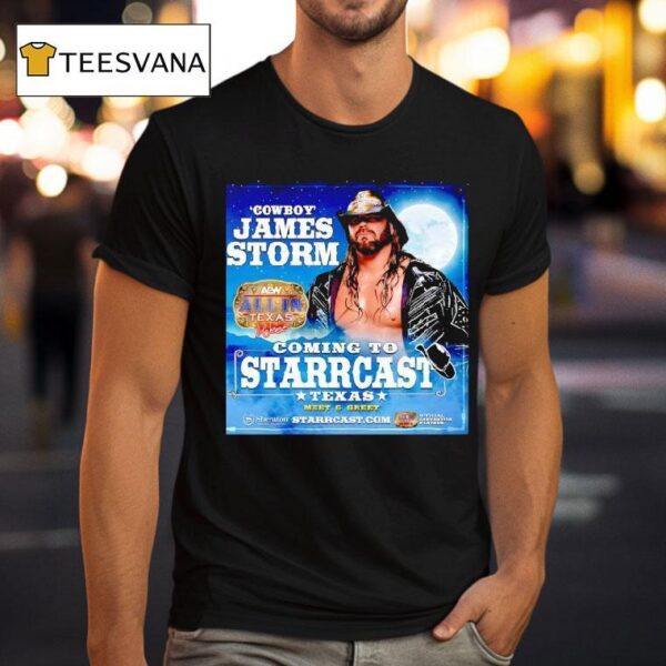 Cowboy James Storm Coming To Starrcast Texas T Shirt