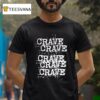 Crave Repea T Shirt