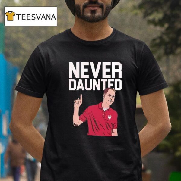 Curt Cignetti Never Daunted Indiana Hoosiers T Shirt