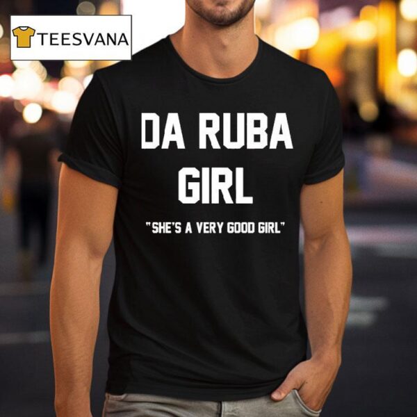 Da Ruba Girl She S A Very Good Girl T Shirt