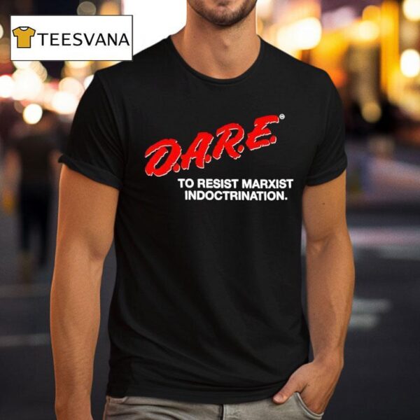 Dare To Resist Marxist Indoctrination T Shirt
