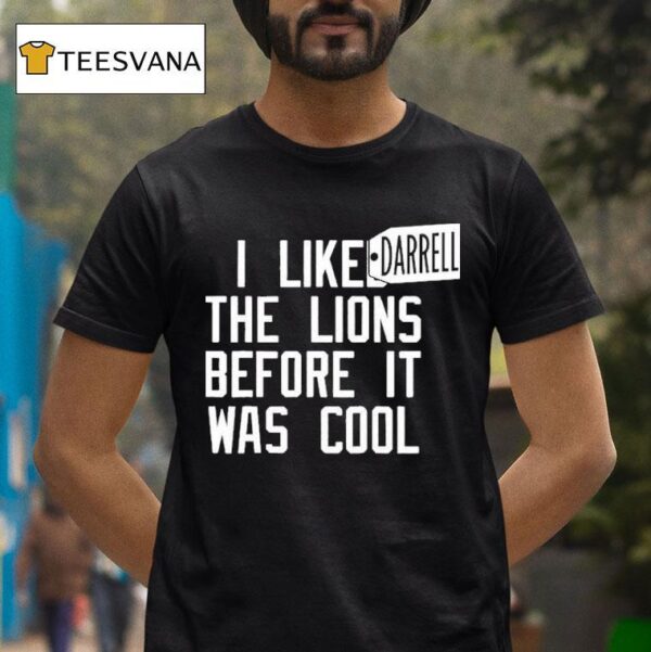 Darrell Bevell I Liked The Lions Before It Was Cool T Shirt