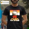 Dawn Of The Chad T Shirt