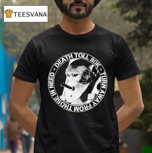 Death Toll K Turn Away From In Need Turnaway Monkey T Shirt