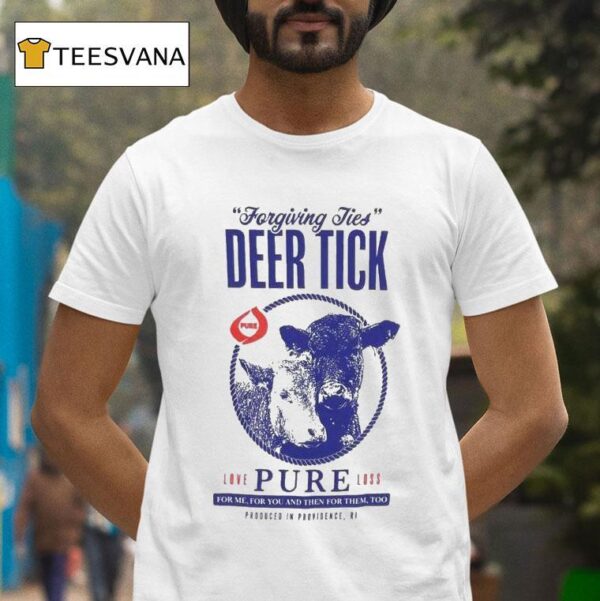 Deer Tick Forgiving Ties Love Pure Loss For Me For You And Then For Them Too T Shirt