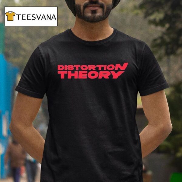 Distortion Theory T Shirt