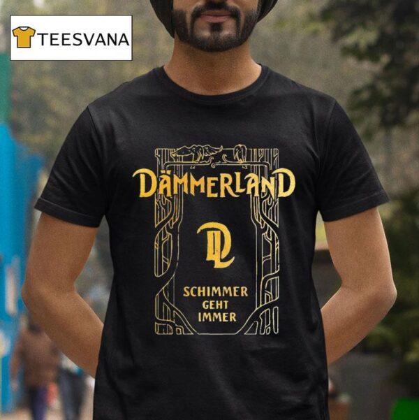 Dmmerland Schimmer Geht Immer T Shirt