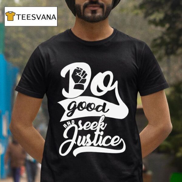 Do Good And Seek Justice T Shirt