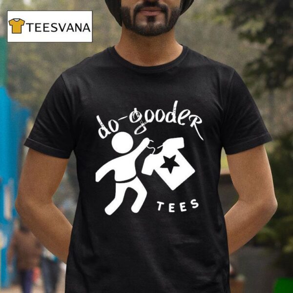 Do Gooder T Shirt