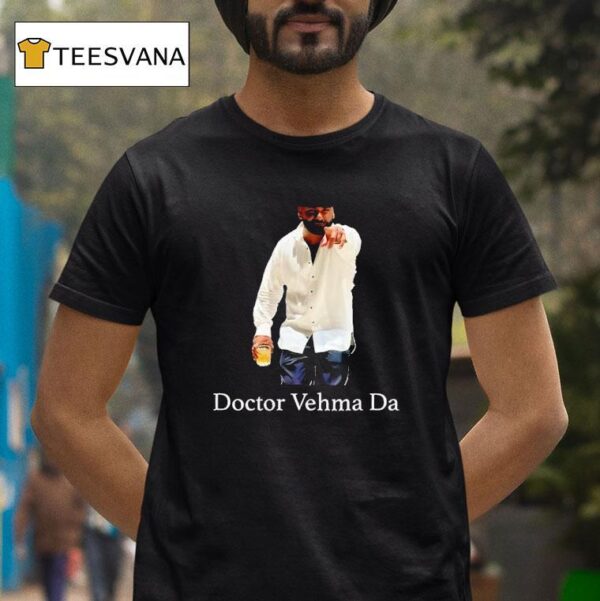 Doctor Vehma Da T Shirt
