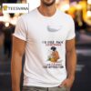 Dogs I D Give Away Everything I Own If It Meant I Could Keep My Dog Forever T Shirt