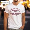 Don T Give A Damn For The Whole State Of Michigan T Shirt