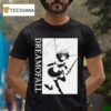 Dream Of All Waifu T Shirt