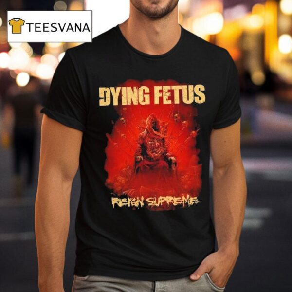 Dying Fetus Reign Supreme T Shirt