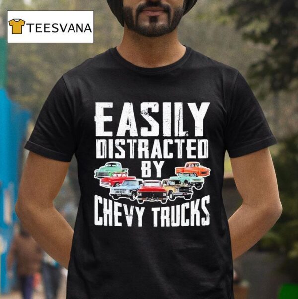 Easily Distracted By Chevy Trucks T Shirt