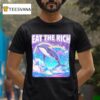 Eat The Rich Dolphin T Shirt