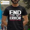 End Of An Error January Th T Shirt