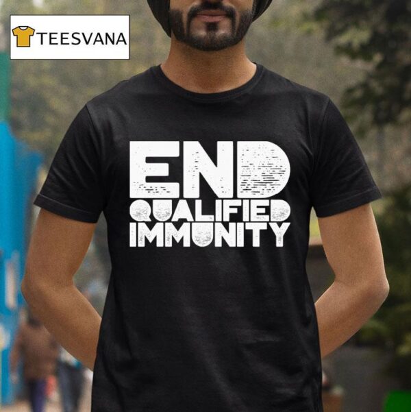 End Qualified Immunity T Shirt