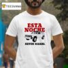 Esta Noche Kevin Kaarl T Shirt