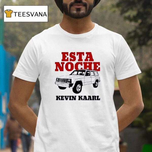 Esta Noche Kevin Kaarl T Shirt