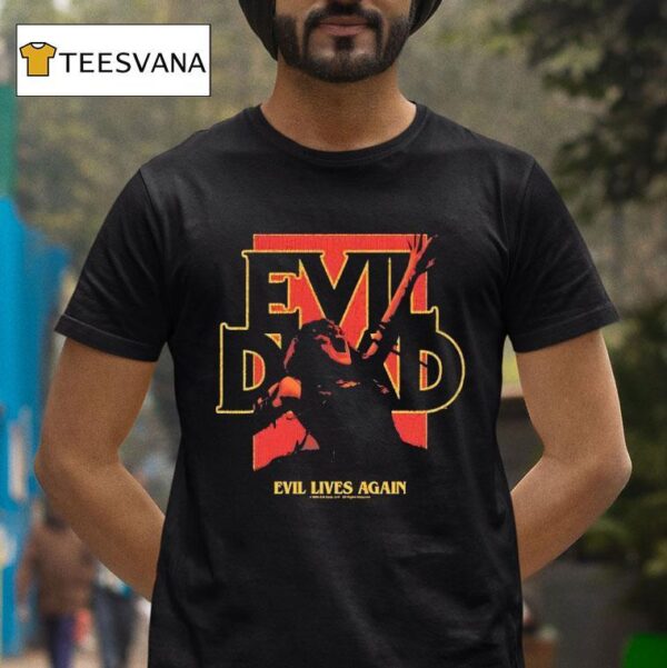 Evil Dead Evil Lives Again T Shirt