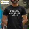 Fbi Doj Get Along T Shirt