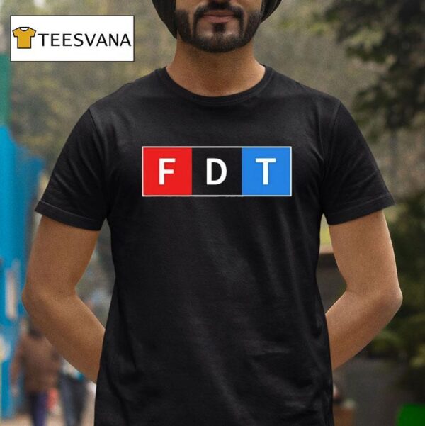 Fdt F Donald Trump T Shirt